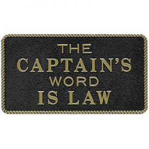CAPTAIN’S WORD IS LAW CAPTAIN’S WORD IS LAW